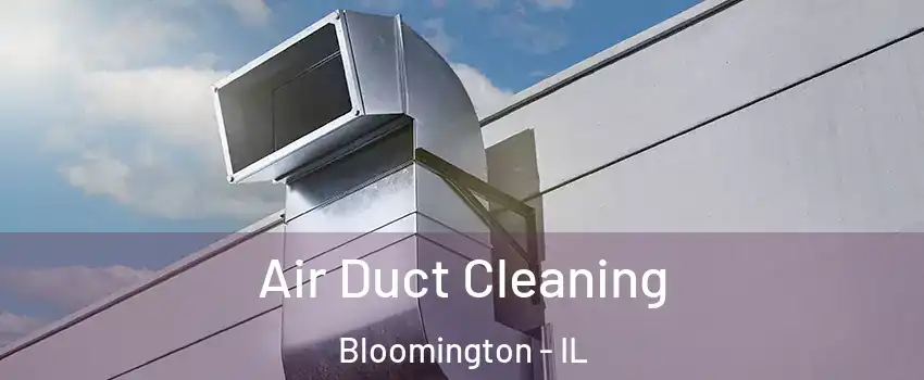  Air Duct Cleaning Bloomington - IL
