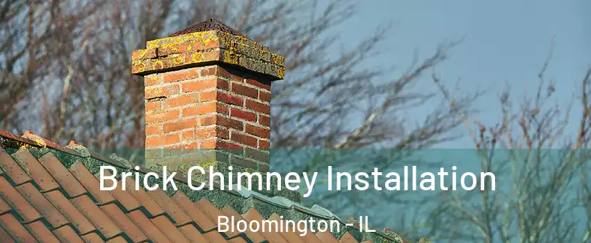  Brick Chimney Installation Bloomington - IL