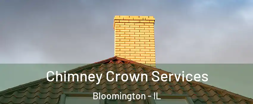  Chimney Crown Services Bloomington - IL