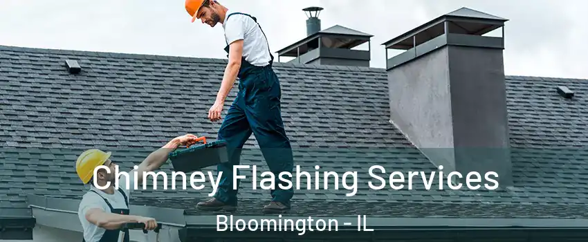  Chimney Flashing Services Bloomington - IL