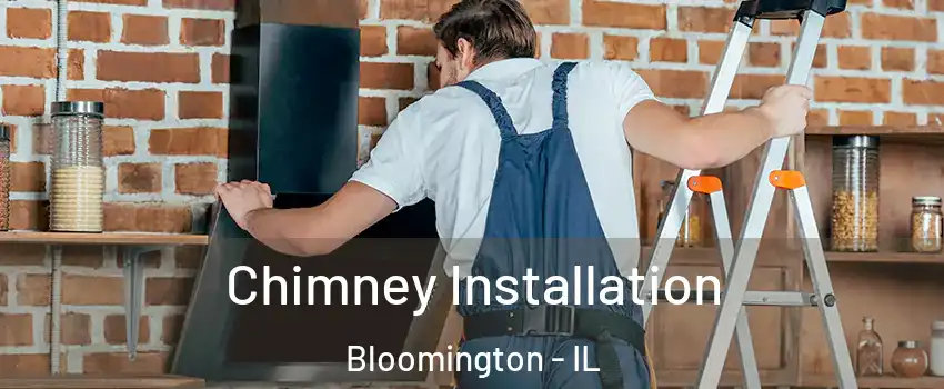  Chimney Installation Bloomington - IL