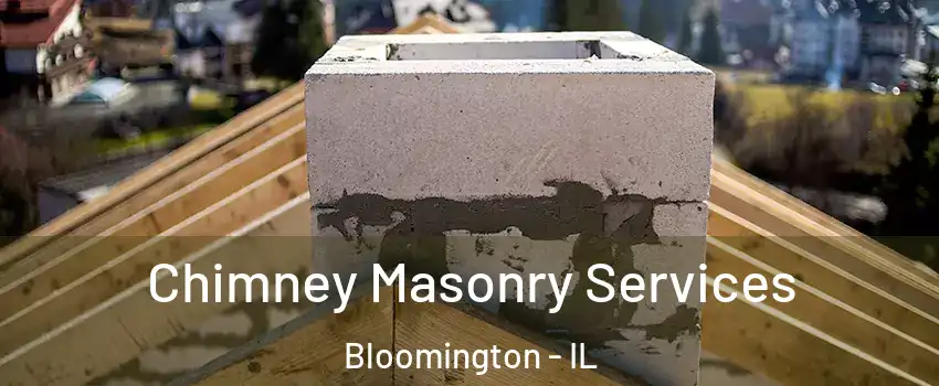  Chimney Masonry Services Bloomington - IL