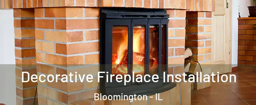  Decorative Fireplace Installation Bloomington - IL