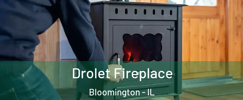  Drolet Fireplace Bloomington - IL