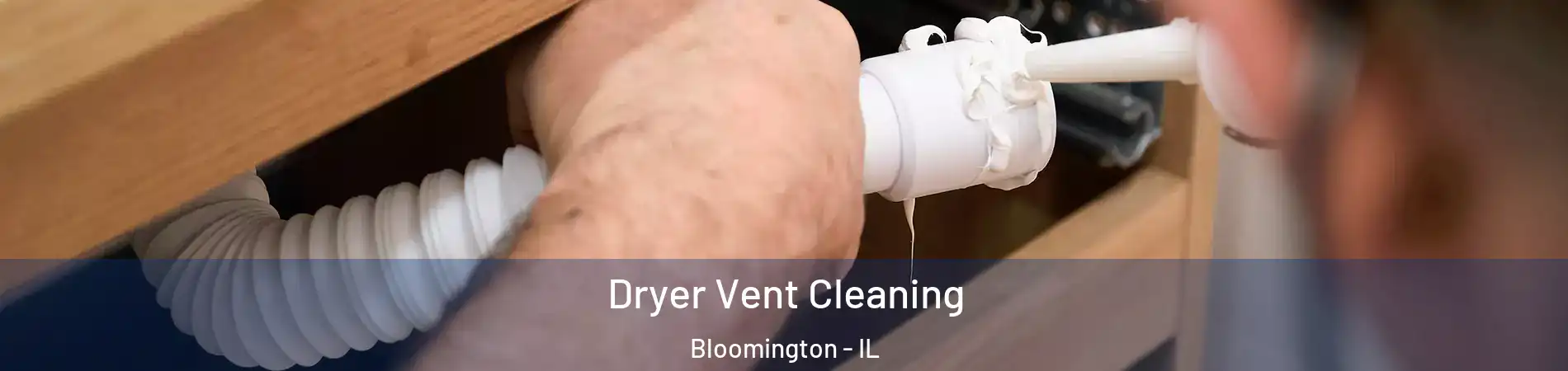  Dryer Vent Cleaning Bloomington - IL