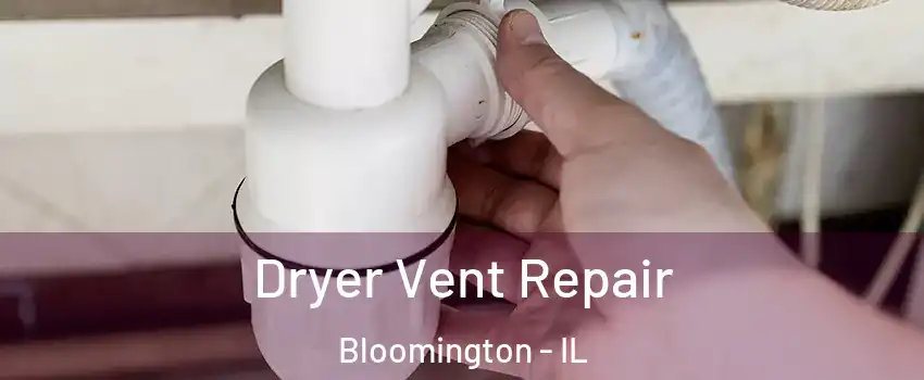  Dryer Vent Repair Bloomington - IL