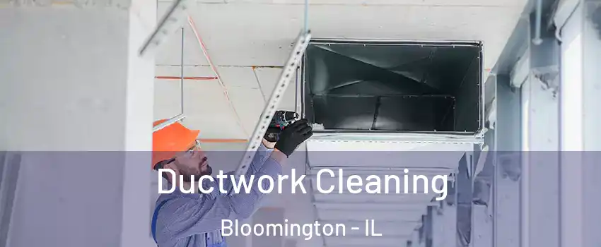  Ductwork Cleaning Bloomington - IL