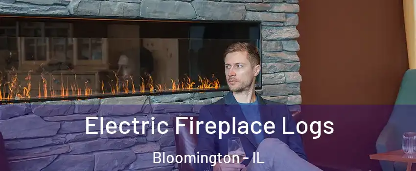  Electric Fireplace Logs Bloomington - IL