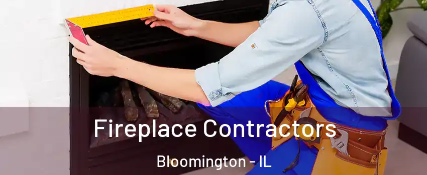  Fireplace Contractors Bloomington - IL