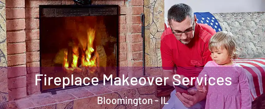  Fireplace Makeover Services Bloomington - IL