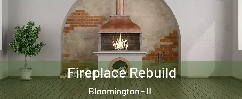  Fireplace Rebuild Bloomington - IL