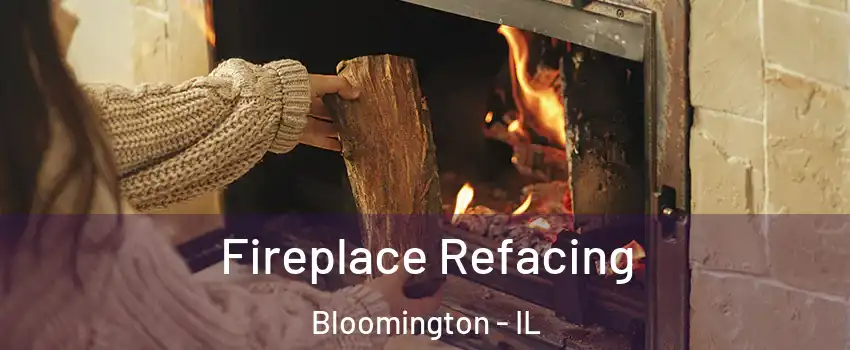  Fireplace Refacing Bloomington - IL