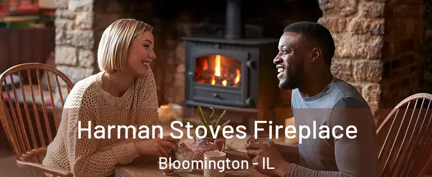  Harman Stoves Fireplace Bloomington - IL