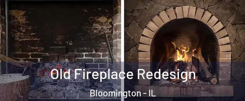  Old Fireplace Redesign Bloomington - IL