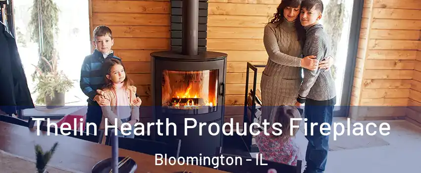  Thelin Hearth Products Fireplace Bloomington - IL