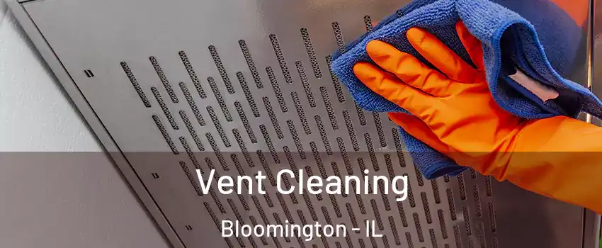  Vent Cleaning Bloomington - IL
